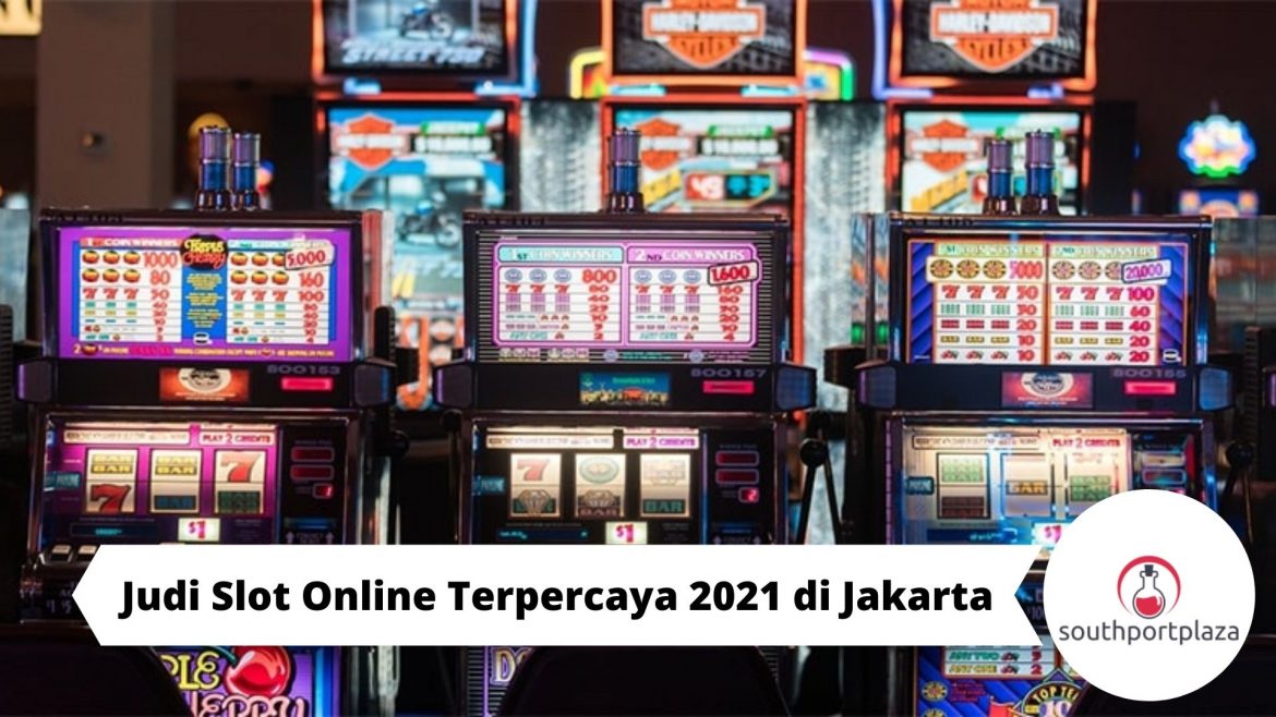 Judi Slot Online Terpercaya 2021 di Jakarta