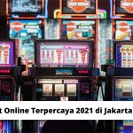 Judi Slot Online Terpercaya 2021 di Jakarta