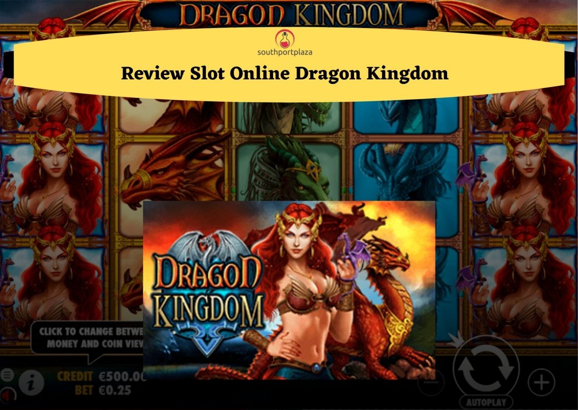 Review Slot Online Dragon Kingdom